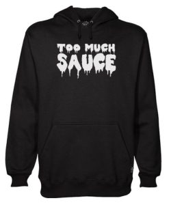 Too Much Sauce Dripping Logo Hoodie qn