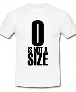 0-Is-Not-A-Size-T-Shirt TPKJ2