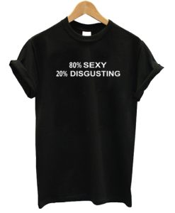 80-SEXY-20-DISGUSTING-T-shirt TPKJ2