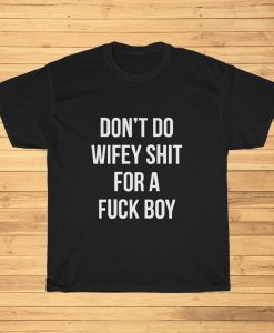 Dont Do Wifey Shit Unisex Heavy Cotton