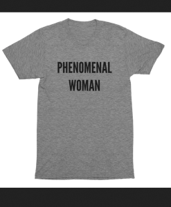 PHENOMENAL WOMAN T-SHIRT TPKJ2