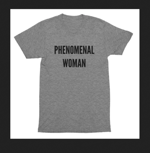 PHENOMENAL WOMAN T-SHIRT TPKJ2