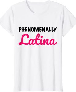 Phenomenally Latina T-SHIRT TPKJ2