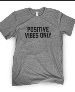 Positive Vibes Only Tee tpkj2