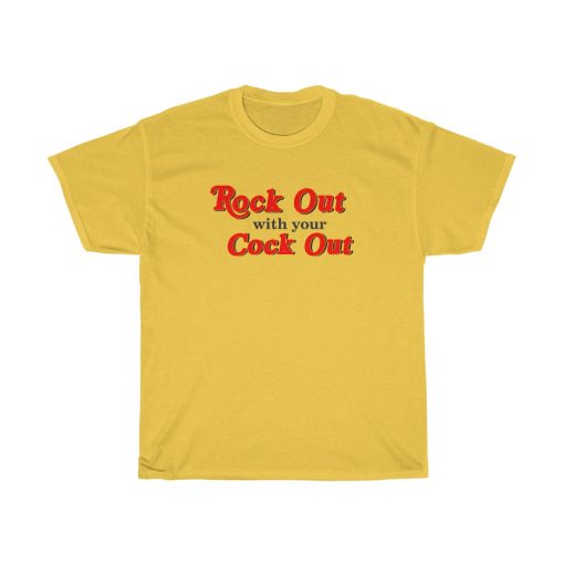 Rock Out With Your Cock Out T-shirt tpkj2