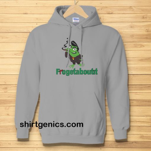 Frogetaboutit Hoodie