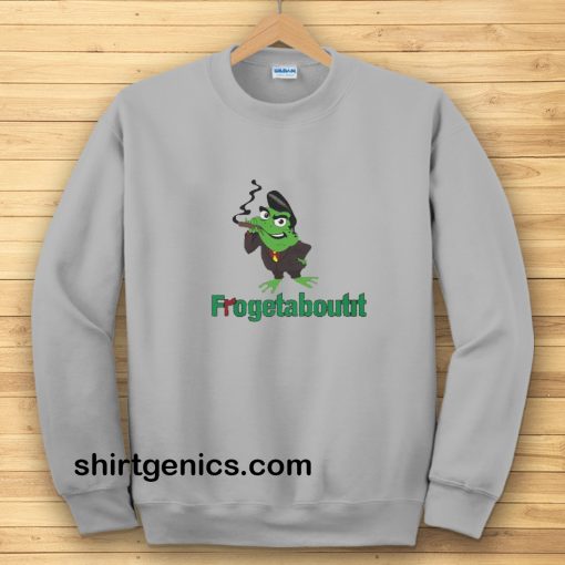 Frogetaboutit Sweatshirt