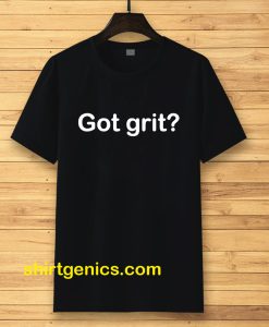 Got grit T-shirt