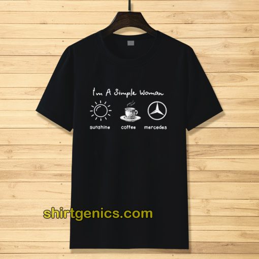 I'm simple woman like sunshine coffee and Mercedes T shirt