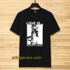 Love Is Doing Whatever Is Necessary T-shirt