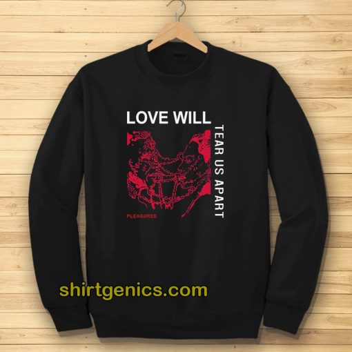 Love Will Tear Us Apart Unisex Sweatshirt