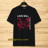 Love Will Tear Us Apart Unisex t-shirt