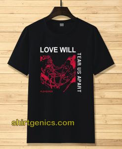 Love Will Tear Us Apart Unisex t-shirt