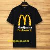 Marijuana I’m Lovin’ It McDonald’s t shirt