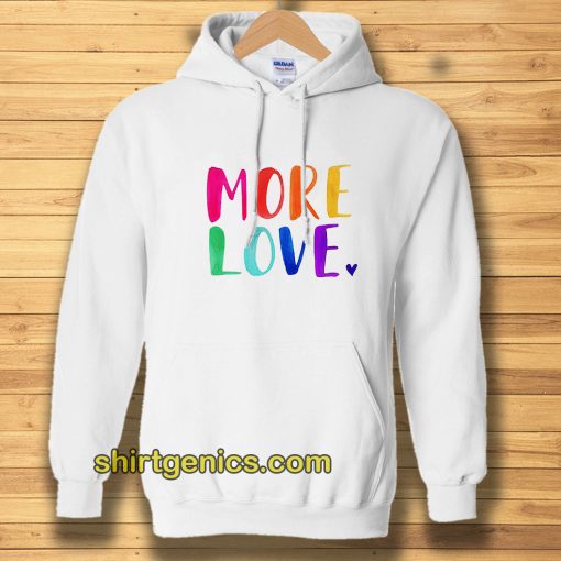 More Love Hoodie