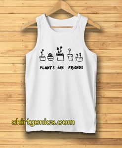 PLANTS ARE friends Tanktop