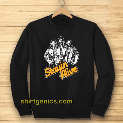 Stayin Alive Bee Gees Sweatshirt