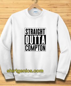 Straight Outta Compton Sweatshirt