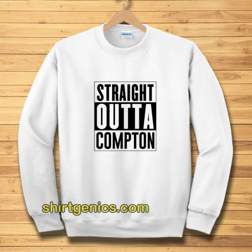 Straight Outta Compton Sweatshirt