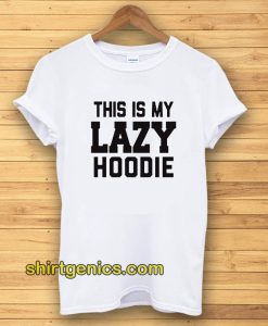 This Is My Lazy Tshirt