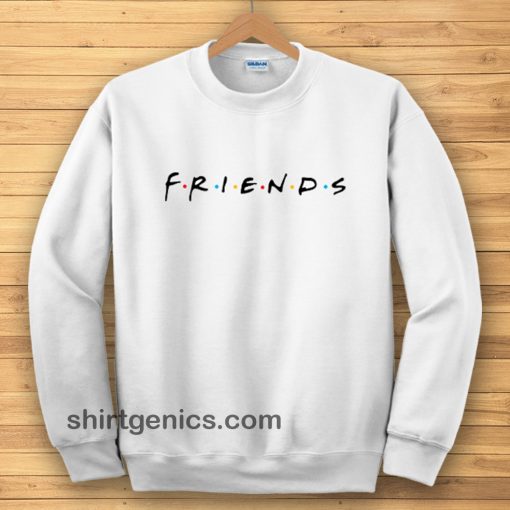 friends sweatshirt