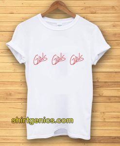 Girls girls girls tshirt