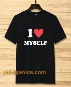 I Love Myself Tshirt