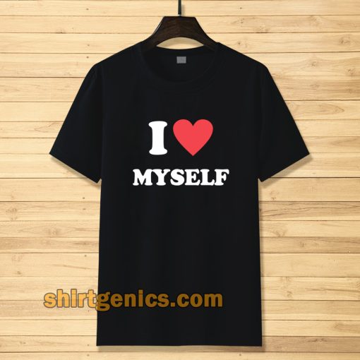 I Love Myself Tshirt