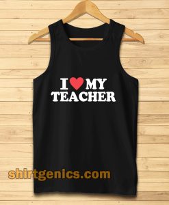 I Love My Teacher Tanktop
