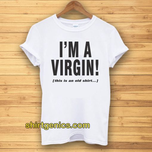 I'm a Virgin Quote Tshirt