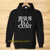 Jesus is a Cunt Hoodie