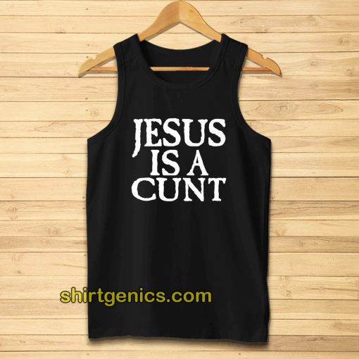 Jesus is a Cunt Tanktop