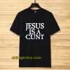 Jesus is a Cunt Tshirt