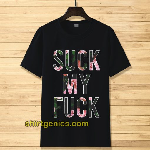 Suck My Fuck Tshirt