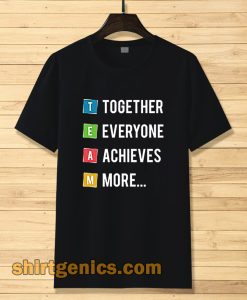 Together Everyone Achieves More Tshirt