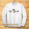 idk google it Sweatshirt