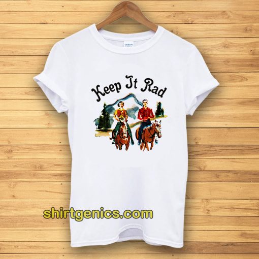 keep it rad t-shirt