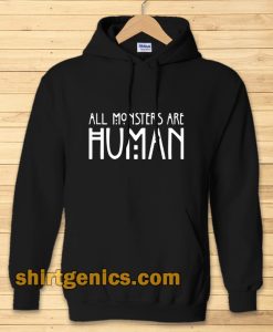 All Monster Are Human Hoodie