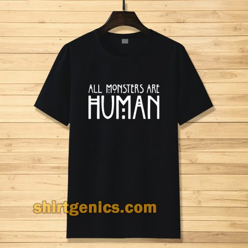 All Monster Are Human T-shirt