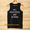 All Monsters Are Human Tanktop