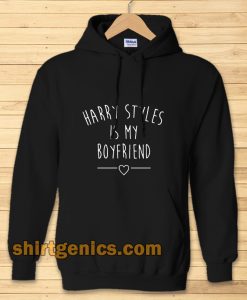 Harry styles is my boyfriend Hoodiie