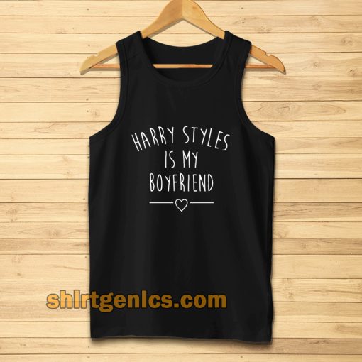 Harry styles is my boyfriend Tanktop