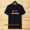 I Love ANDREW T-Shirt (Name request T-Shirt)