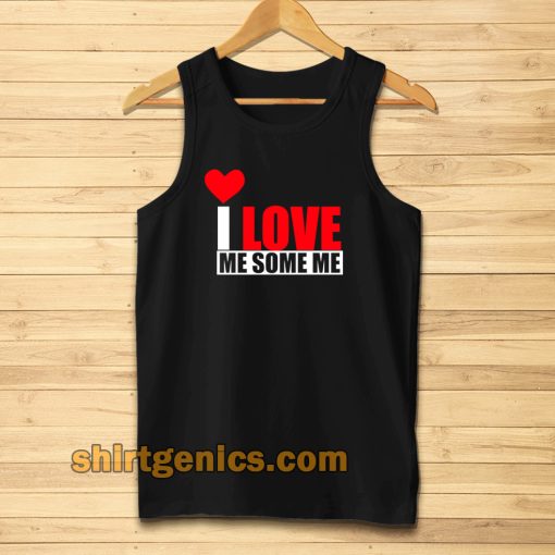 I Love Me Some Me Tanktop