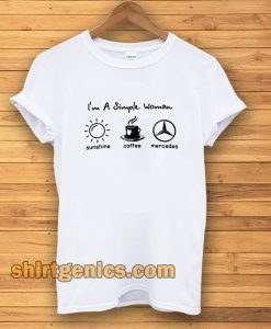 I’m simple woman like sunshine coffee and Mercedes T Shirt