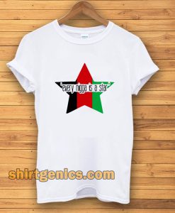 Every Nigga is A Star Tshirt