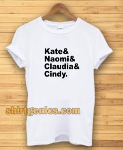 Claudia Naomi Cindy Kate T-shirt