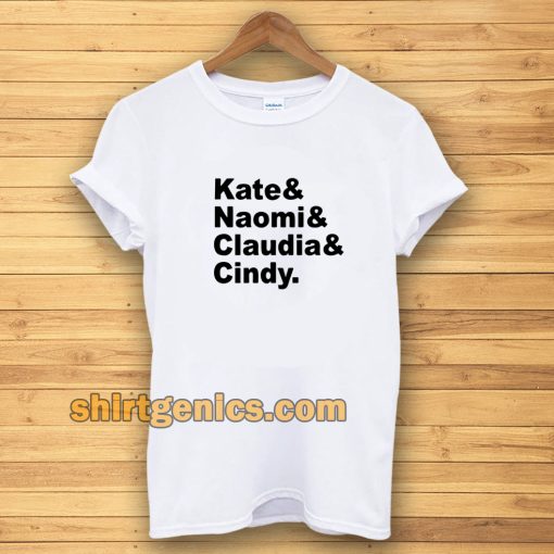 Claudia Naomi Cindy Kate T-shirt