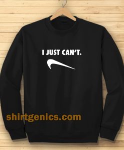 Just Can Not Funny Parody Sweatshirt
