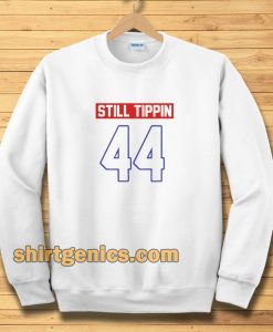 Official Still tippin 44 Sweatshirt